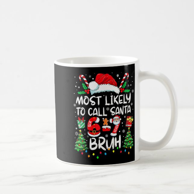 Caneca De Café Most Likely To Call Santa 67 Six Seven Bruh Christ (Direita)