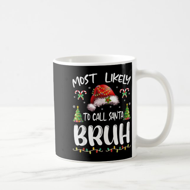 Caneca De Café Most Likely To Call Santa Bruh Christmas Family Ma (Direita)