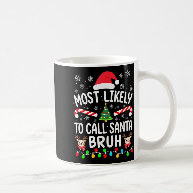 Caneca De Café Most Likely To Call Santa Bruh Christmas Family Ma (Direita)