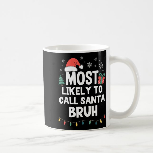 Caneca De Café Most Likely To Call Santa Bruh Christmas Funny Xma (Direita)