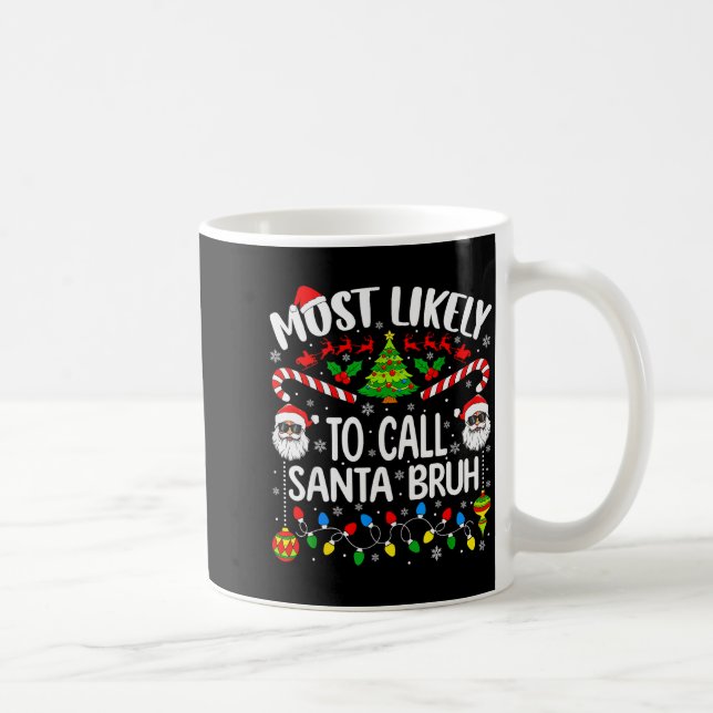 Caneca De Café Most Likely To Call Santa Bruh Christmas Matching  (Direita)