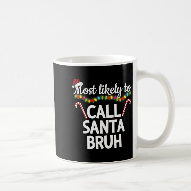 Caneca De Café Most Likely To Call Santa Bruh Funny Christmas Paj (Direita)