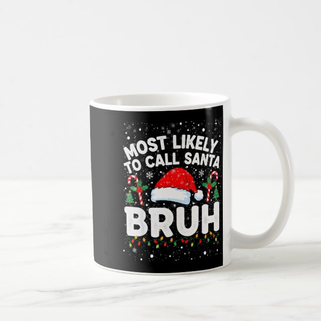 Caneca De Café Most Likely To Call Santa Bruh Funny Matching Fami (Direita)