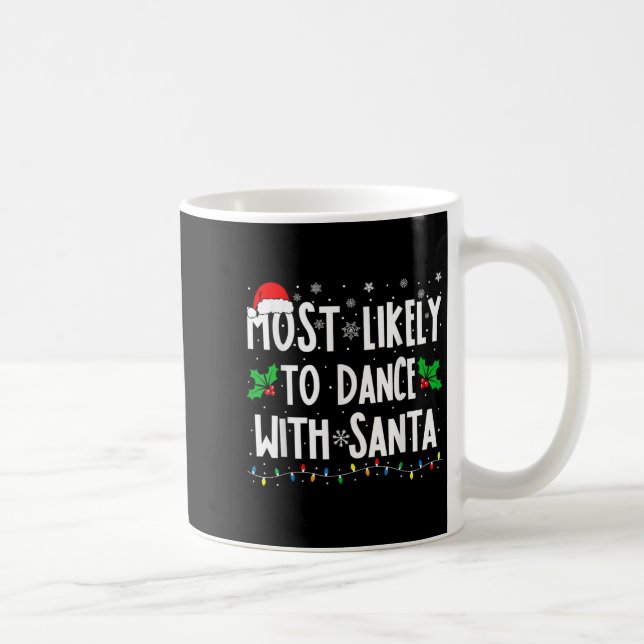 Caneca De Café Most Likely To Dance With Santa Family Matching Ch (Direita)