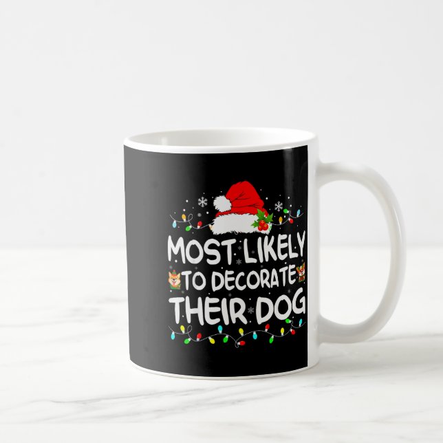 Caneca De Café Most Likely To Decorate Their Dog Christmas Matchi (Direita)