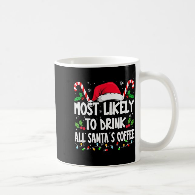 Caneca De Café Most Likely To Drink All Santa's Coffee Christmas  (Direita)