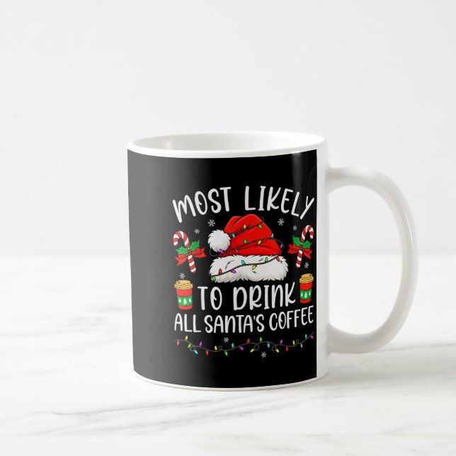 Caneca De Café Most Likely To Drink All Santa's Coffee Christmas  (Direita)