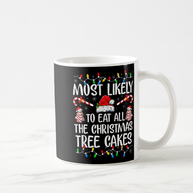 Caneca De Café Most Likely To Eat All The Christmas Tree Cakes Xm (Direita)
