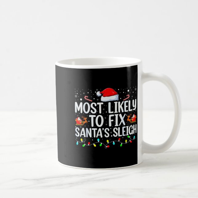 Caneca De Café Most Likely To Fix Santa's Sleigh Christmas Believ (Direita)