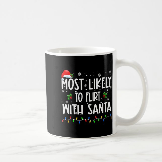 Caneca De Café Most Likely To Flirt With Santa Christmas Matching (Direita)