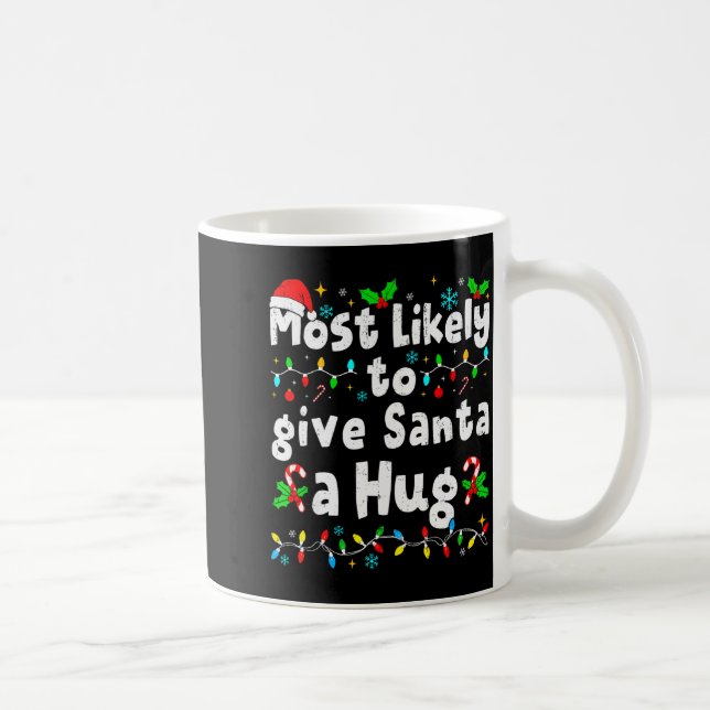 Caneca De Café Most Likely To Give Santa A Hug Family Christmas M (Direita)