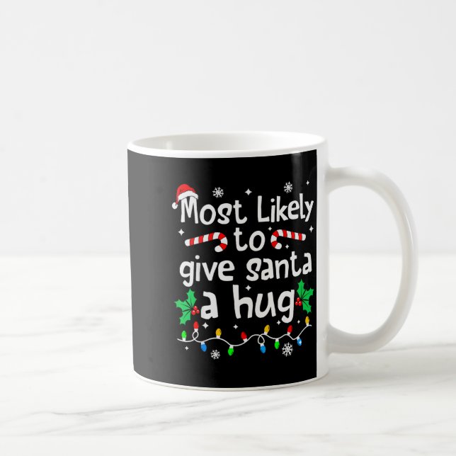 Caneca De Café Most Likely To Give Santa Hug Family Christmas Mat (Direita)