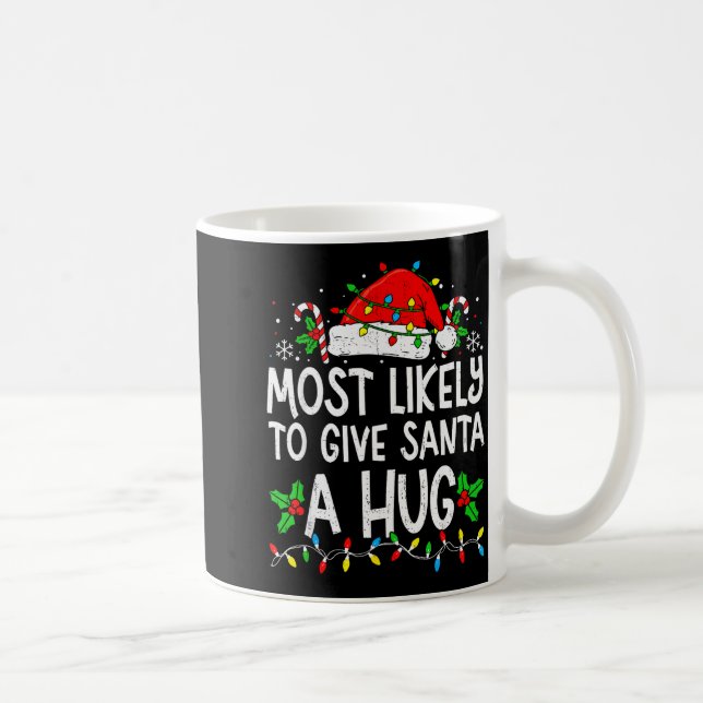 Caneca De Café Most Likely To Give Santa Hug Family Matching Chri (Direita)