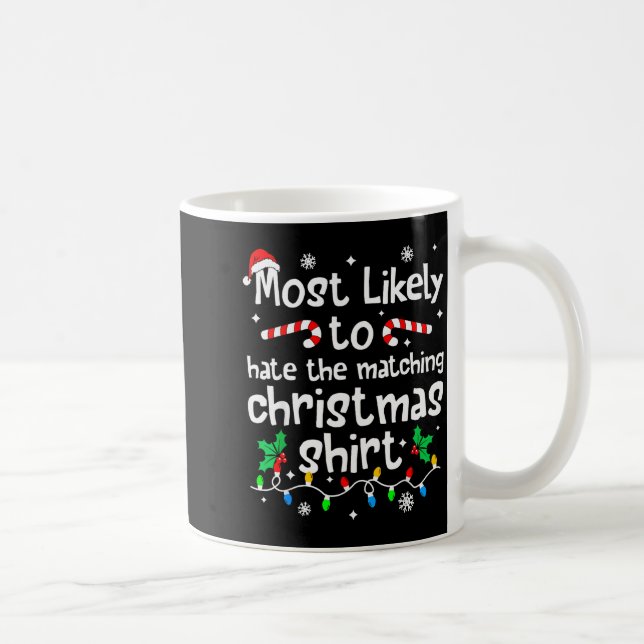 Caneca De Café Most Likely To Hate The Matching Christmas Matchin (Direita)