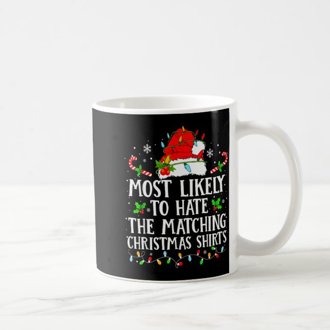 Caneca De Café Most Likely To Hate The Matching Christmas Shirts  (Direita)