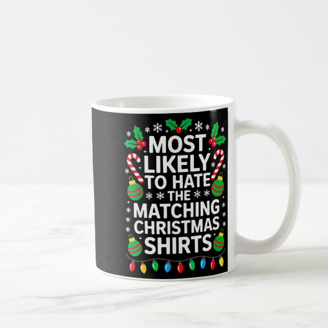 Caneca De Café Most Likely To Hate The Matching Christmas Shirts  (Direita)