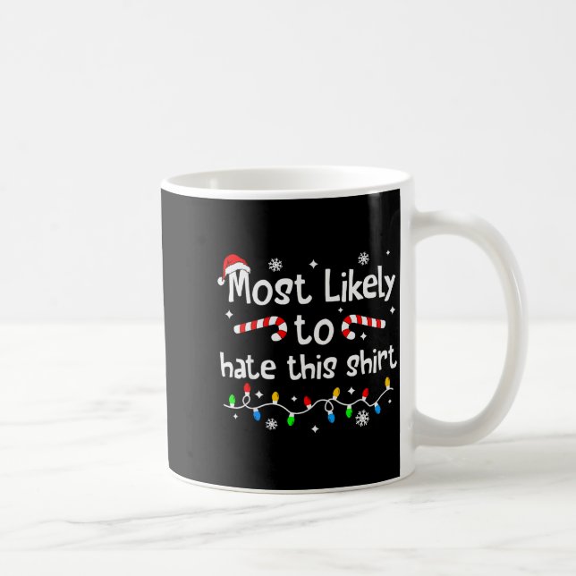 Caneca De Café Most Likely To Hate This Shirt Christmas Matching  (Direita)