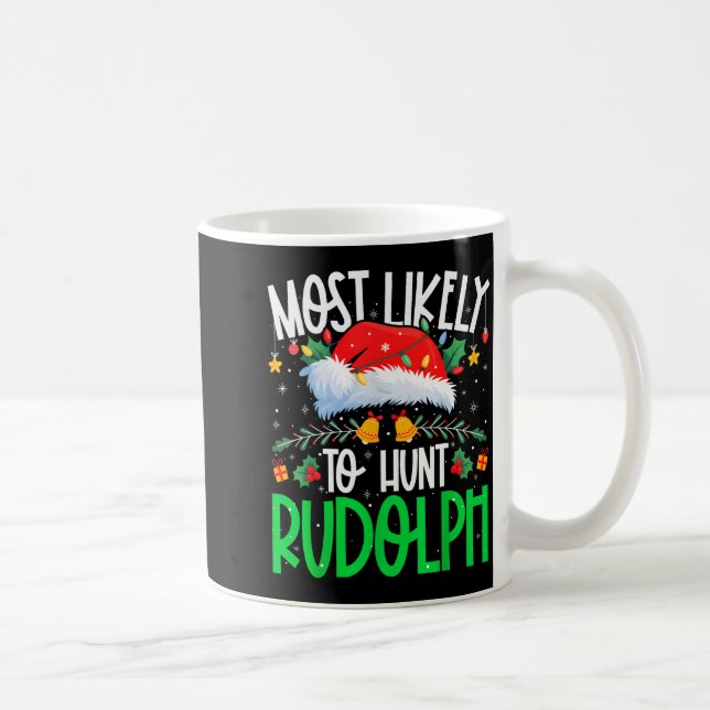 Caneca De Café Most Likely To Hunt Rudolph Funny Matching Xmas  (Direita)