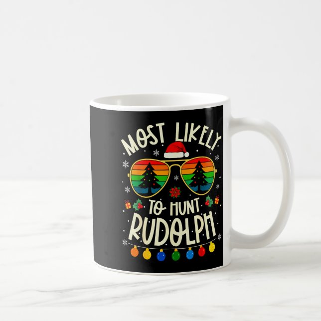 Caneca De Café Most Likely To Hunt Rudolph Funny Matching Xmas  (Direita)