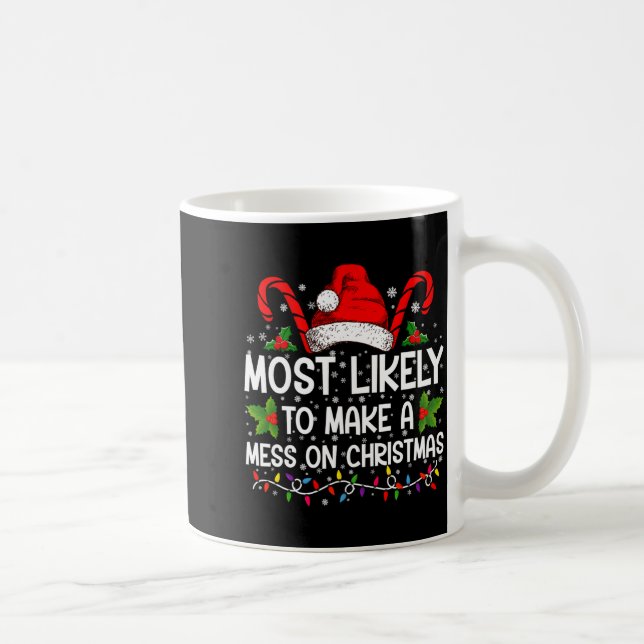 Caneca De Café Most Likely To Make A Mess On Christmas  (Direita)
