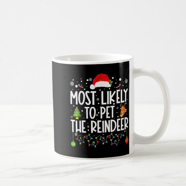Caneca De Café Most Likely To Pet The Reindeer Christmas  (Direita)
