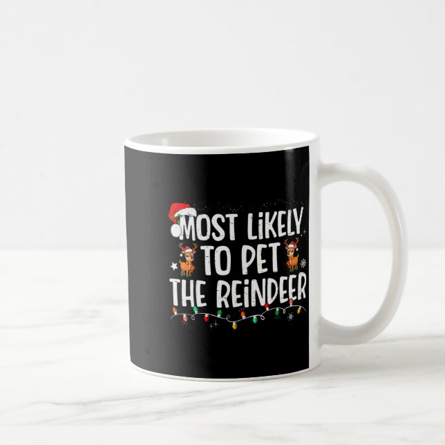 Caneca De Café Most Likely To Pet The Reindeer Funny Christmas  (Direita)