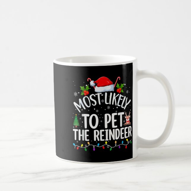 Caneca De Café Most Likely To Pet The Reindeer Funny Christmas  (Direita)