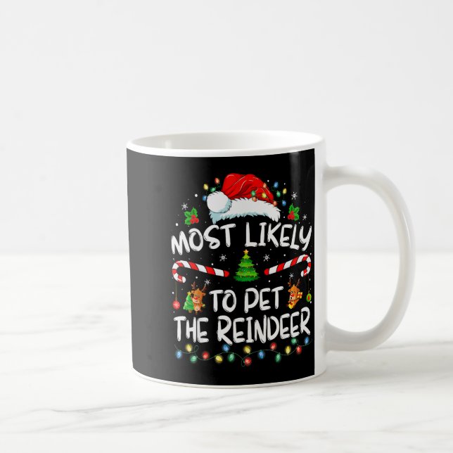 Caneca De Café Most Likely To Pet The Reindeer Funny Christmas  (Direita)
