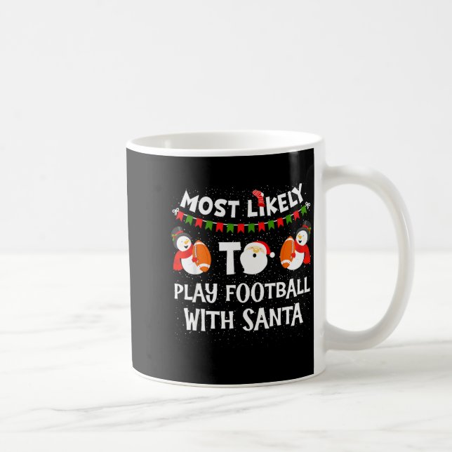 Caneca De Café Most Likely To Play Football With Santa Christmas  (Direita)
