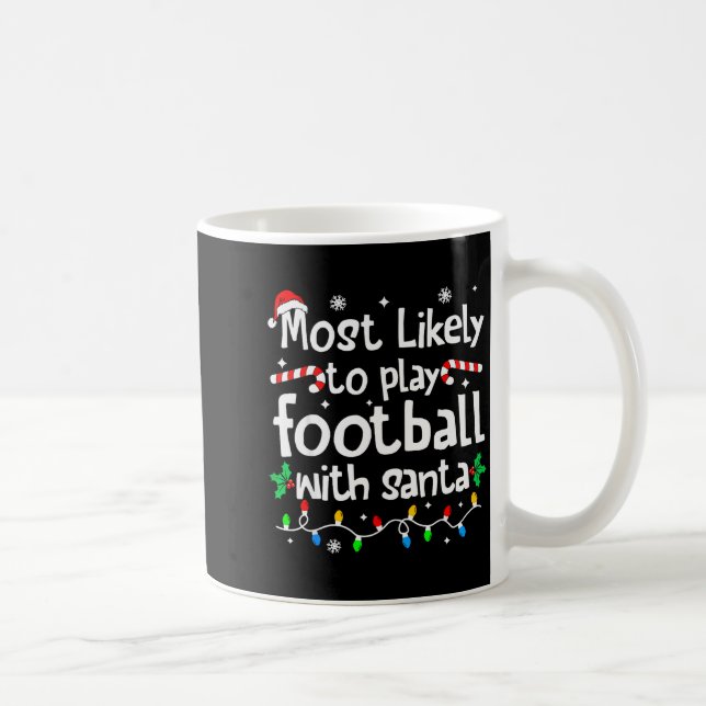 Caneca De Café Most Likely To Play Football With Santa Christmas  (Direita)