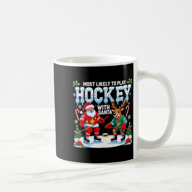 Caneca De Café Most Likely To Play Hockey With Santa Christmas  (Direita)
