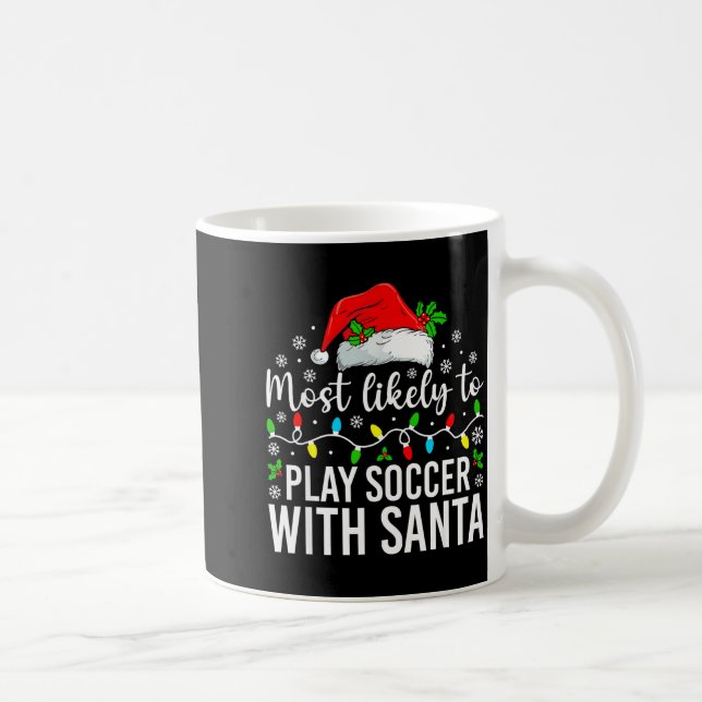 Caneca De Café Most Likely To Play Soccer With Santa Christmas Fa (Direita)