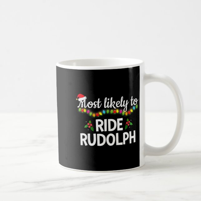 Caneca De Café Most Likely To Ride Rudolph Funny Family Matching  (Direita)