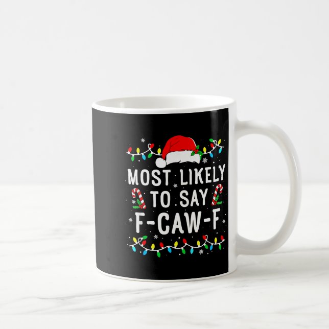 Caneca De Café Most Likely To Say F-caw-f Meme Santa Christmas Fa (Direita)