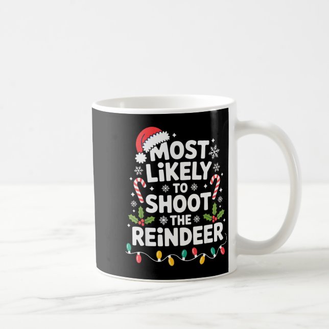 Caneca De Café Most Likely To Shoot The Reindeer Funny Christmas  (Direita)