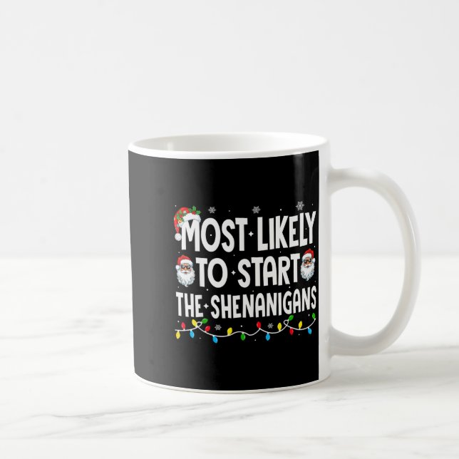 Caneca De Café Most Likely To Start The Shenanigans Christmas Mat (Direita)