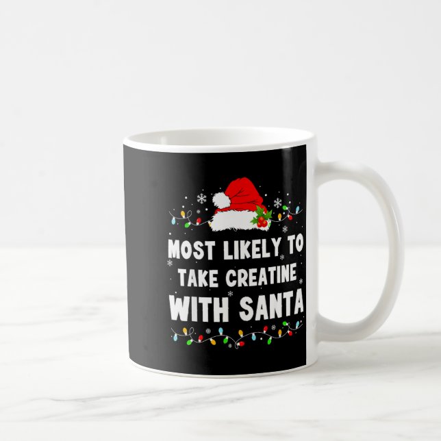 Caneca De Café Most Likely To Take Creatine With Santa  (Direita)
