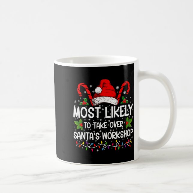 Caneca De Café Most Likely To Take Over Santas Workshop Xmas  (Direita)