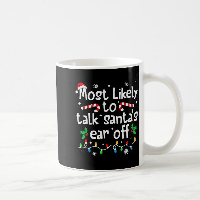 Caneca De Café Most Likely To Talk Santa's Ear Off Christmas Matc (Direita)