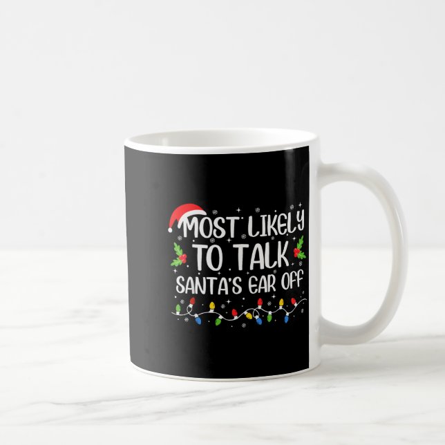 Caneca De Café Most Likely To Talk Santa's Ear Off Funny Christma (Direita)