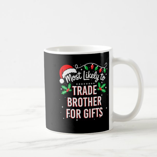 Caneca De Café Most Likely To Trade Brother For Funny Family Matc (Direita)