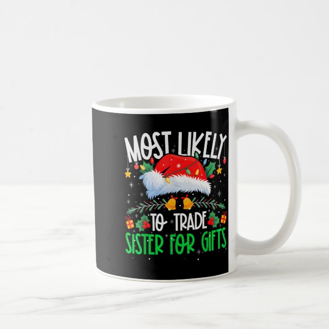 Caneca De Café Most Likely To Trade Sister Funny Matching Xmas  (Direita)
