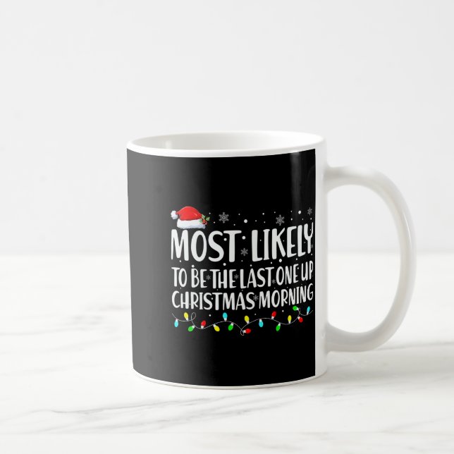 Caneca De Café Most Likely To Wake Up First Christmas Morning  (Direita)