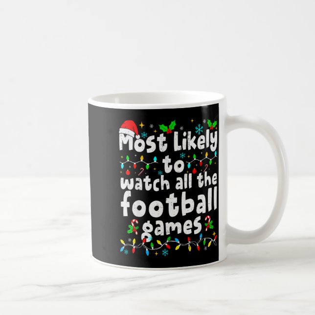 Caneca De Café Most Likely To Watch All Football Games Christmas  (Direita)