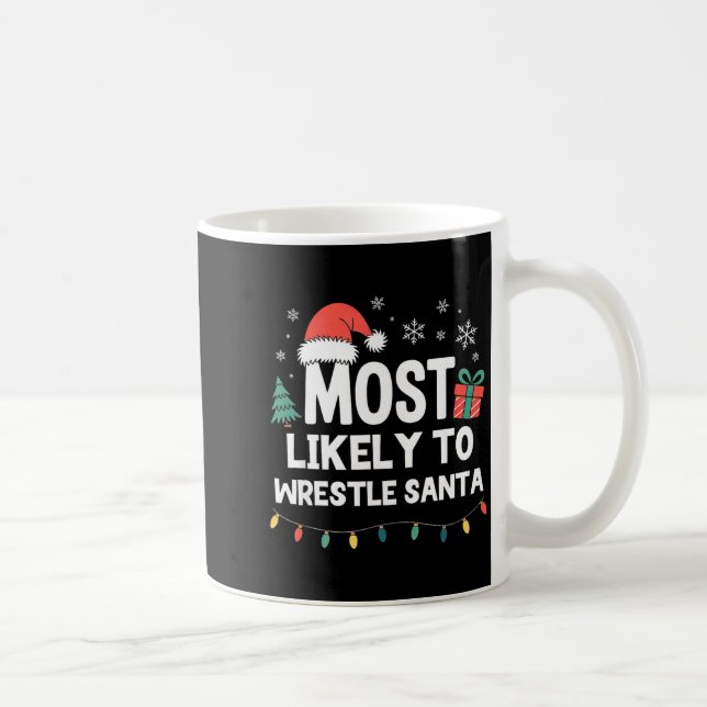 Caneca De Café Most Likely To Wrestle Santa Christmas Funny Xmas  (Direita)