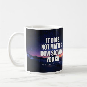 Caneca De Café Motivação - Não importa quão lentamente você vá