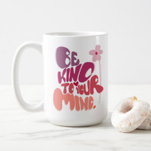 Caneca De Café Motivacional Seja gentil com sua mente