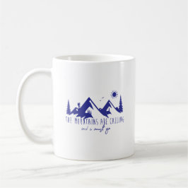 Caneca De Café Mountains are calling and I must go