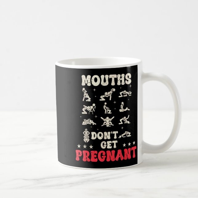Caneca De Café Mouths Don't Get Pregnant Inappropriate Humor Adul (Direita)