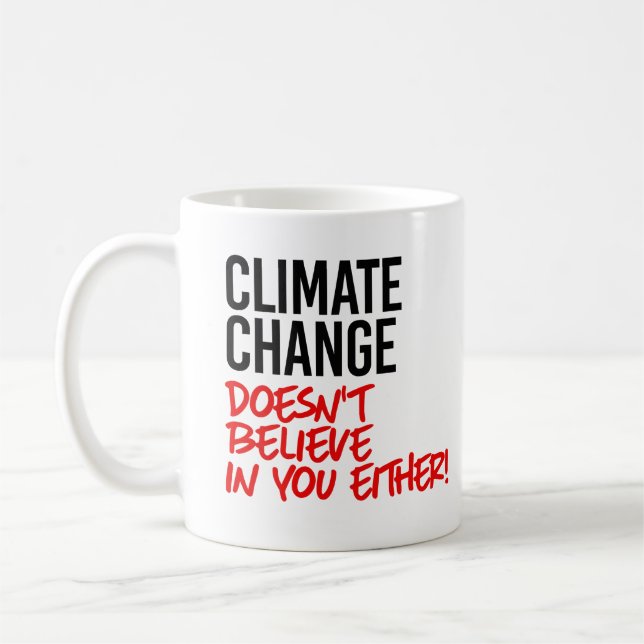 Caneca De Café Mudança climática não acredita em você (Esquerda)